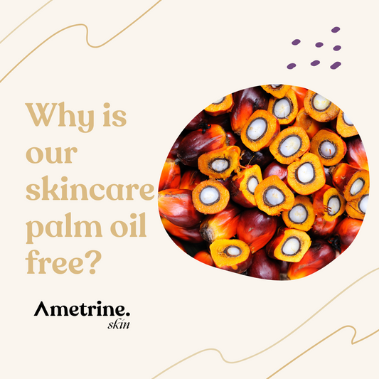 Why is Ametrine Skin palm oil free?